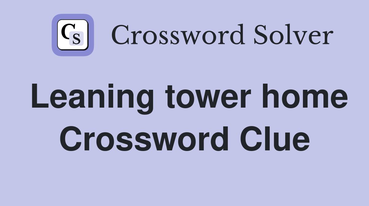Leaning tower home Crossword Clue