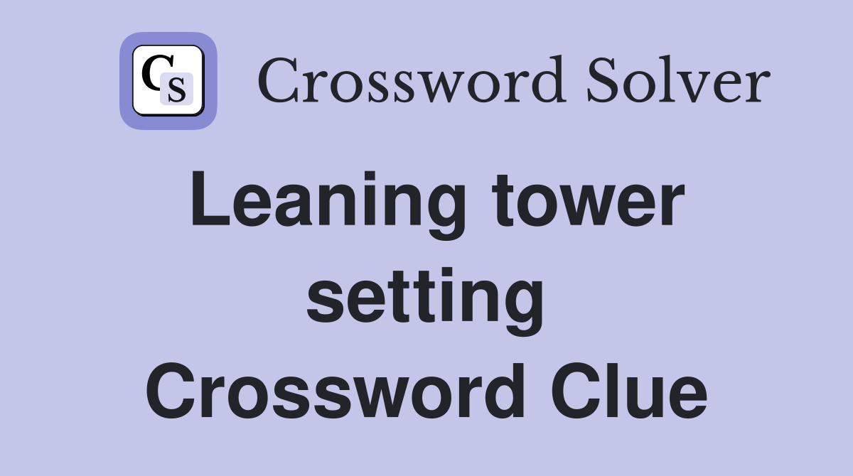 Leaning tower setting Crossword Clue
