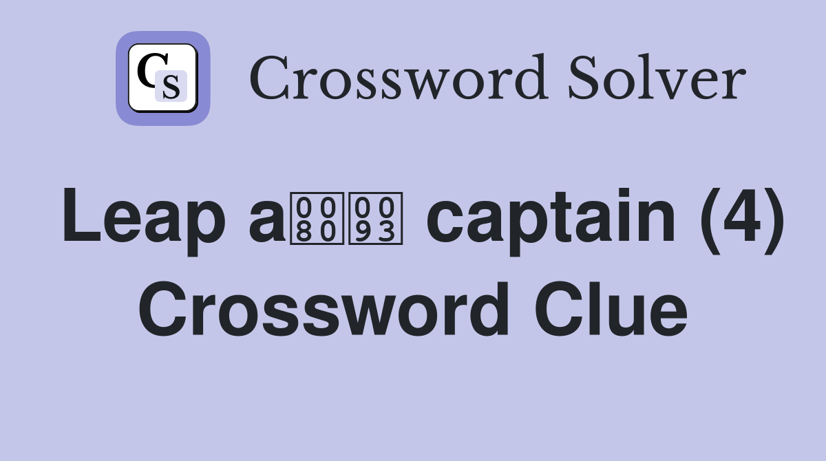 Leap a captain (4) Crossword Clue