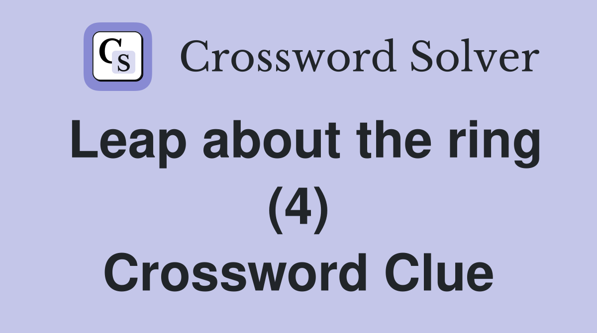 Leap about the ring (4) Crossword Clue