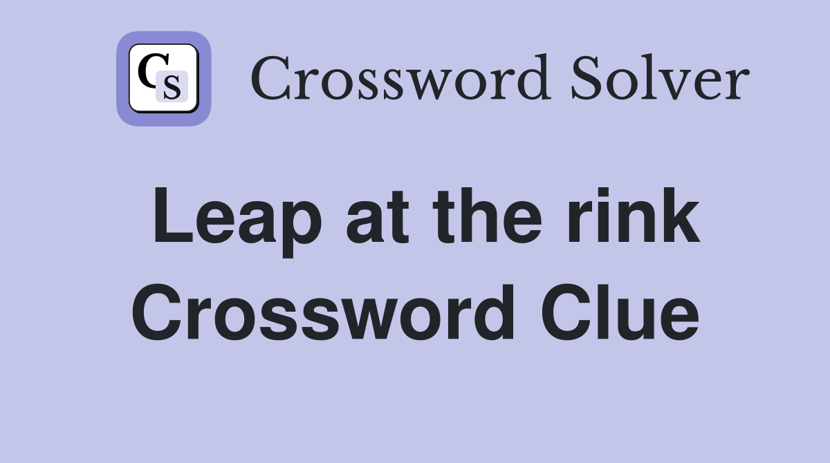 Leap at the rink Crossword Clue