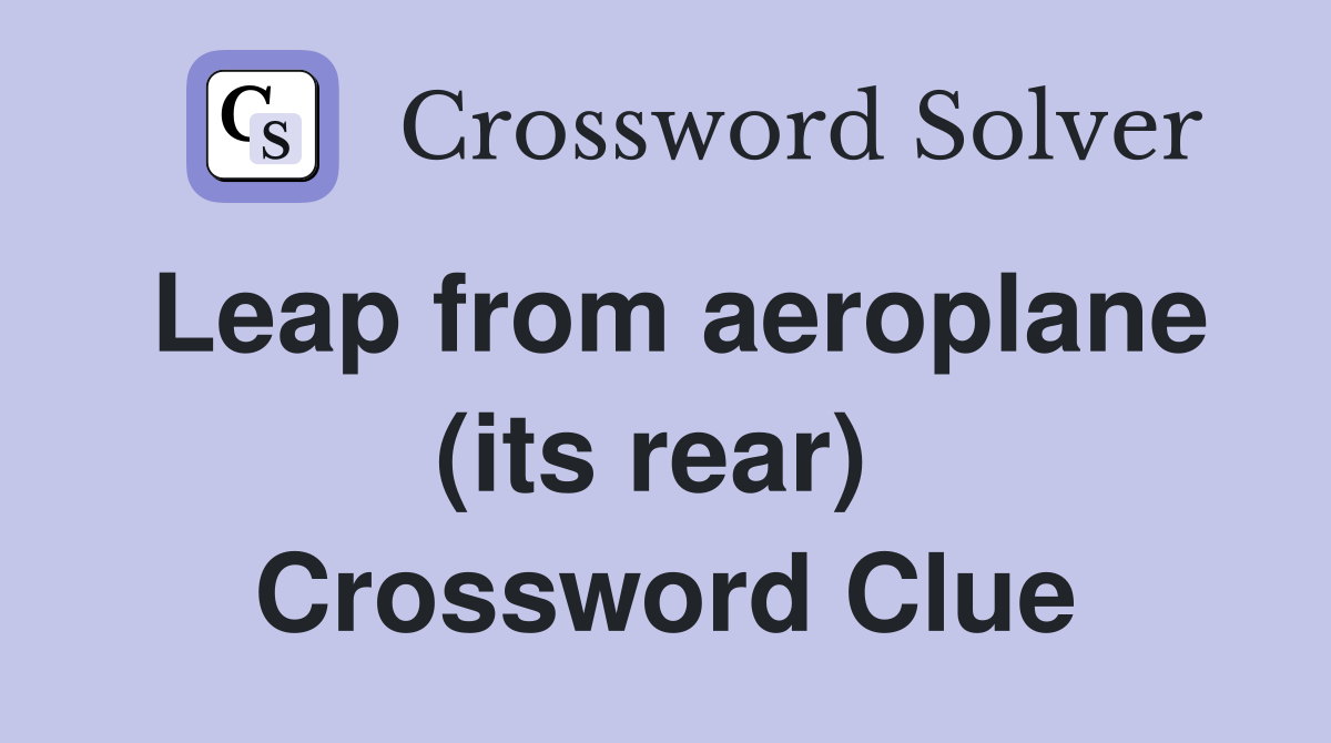Leap from aeroplane (its rear)  Crossword Clue