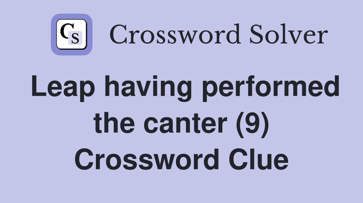 Leap having performed the canter (9) Crossword Clue