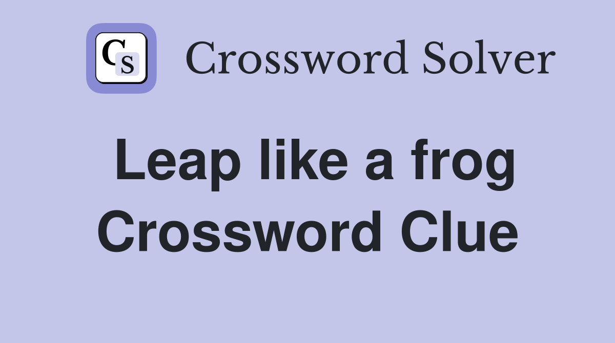 Leap like a frog Crossword Clue