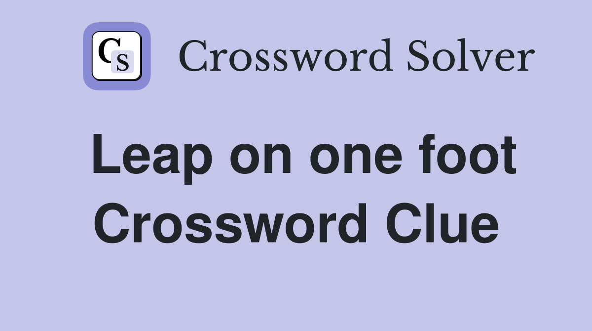 Leap on one foot Crossword Clue