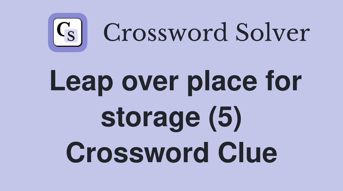 Leap over place for storage (5) Crossword Clue