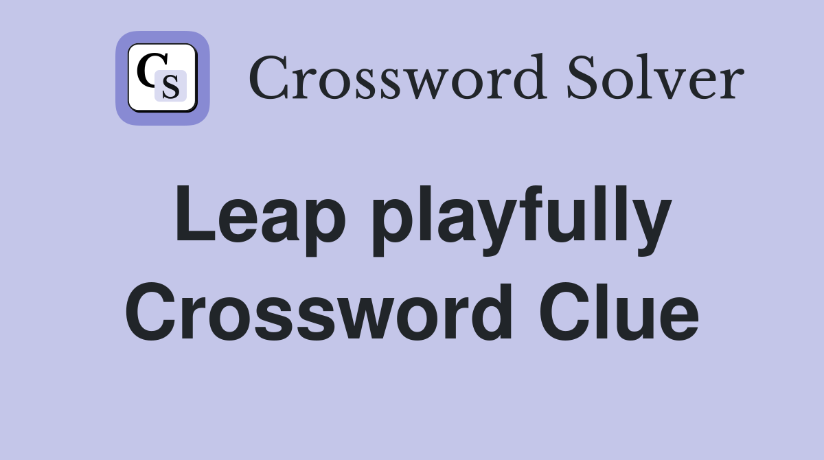Leap playfully Crossword Clue