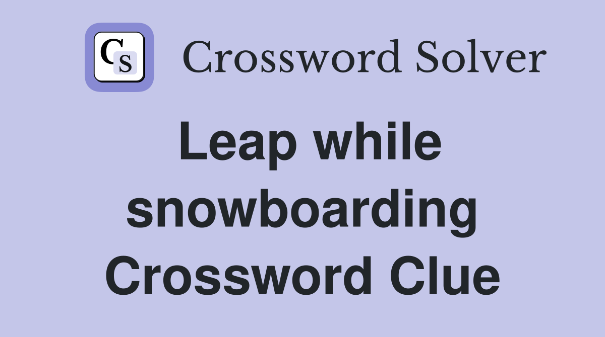 Leap while snowboarding Crossword Clue
