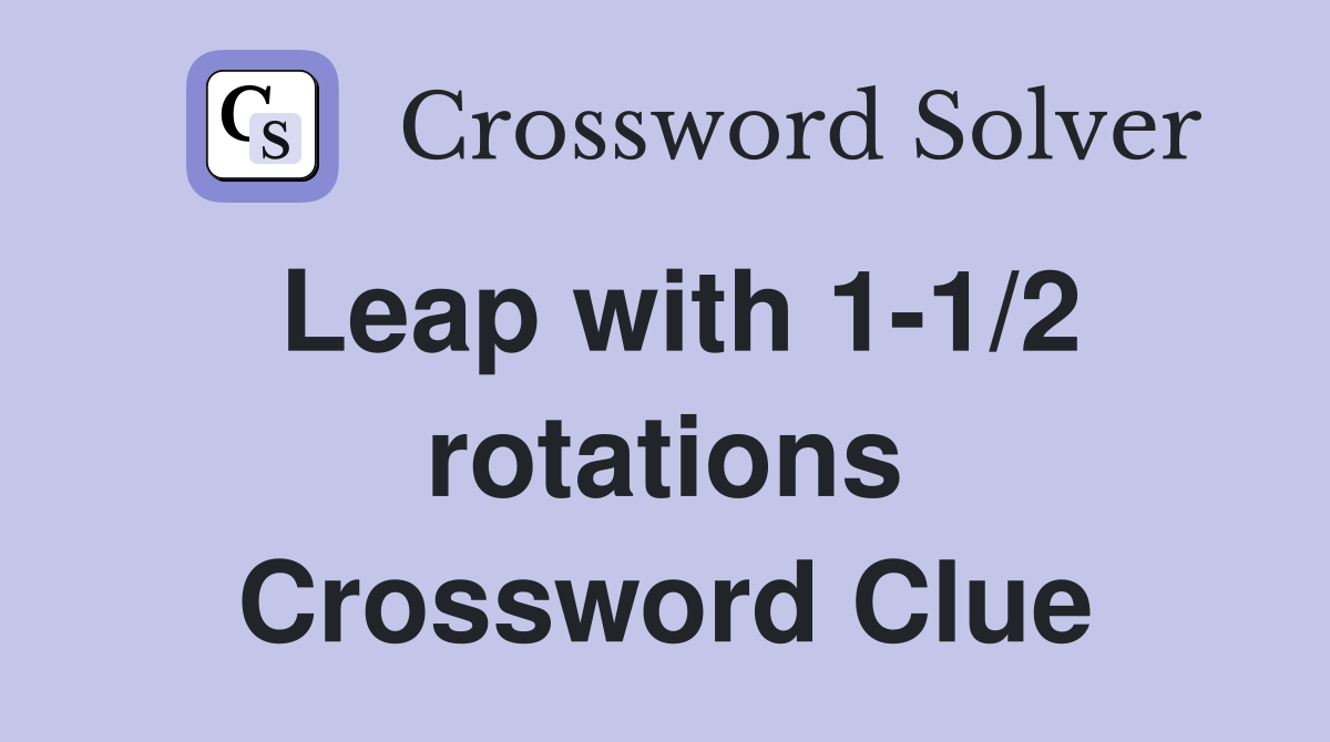Leap with 1-1/2 rotations Crossword Clue