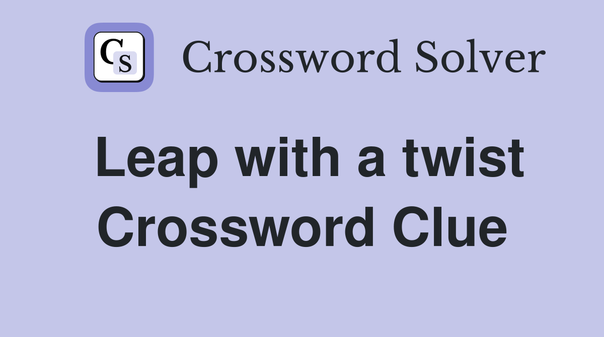 Leap with a twist Crossword Clue