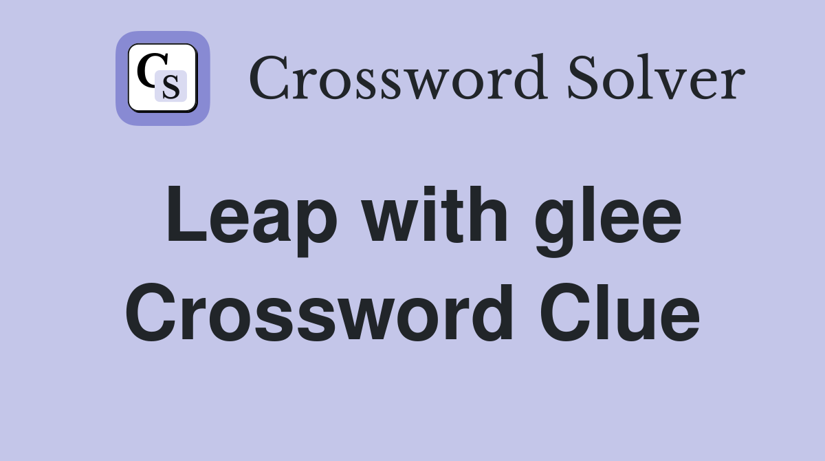 Leap with glee Crossword Clue