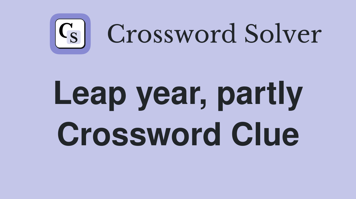 Leap year, partly  Crossword Clue