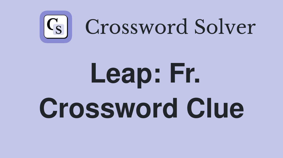 Leap: Fr. Crossword Clue