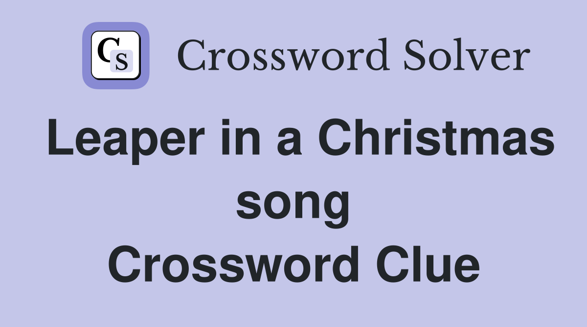 Leaper in a Christmas song Crossword Clue