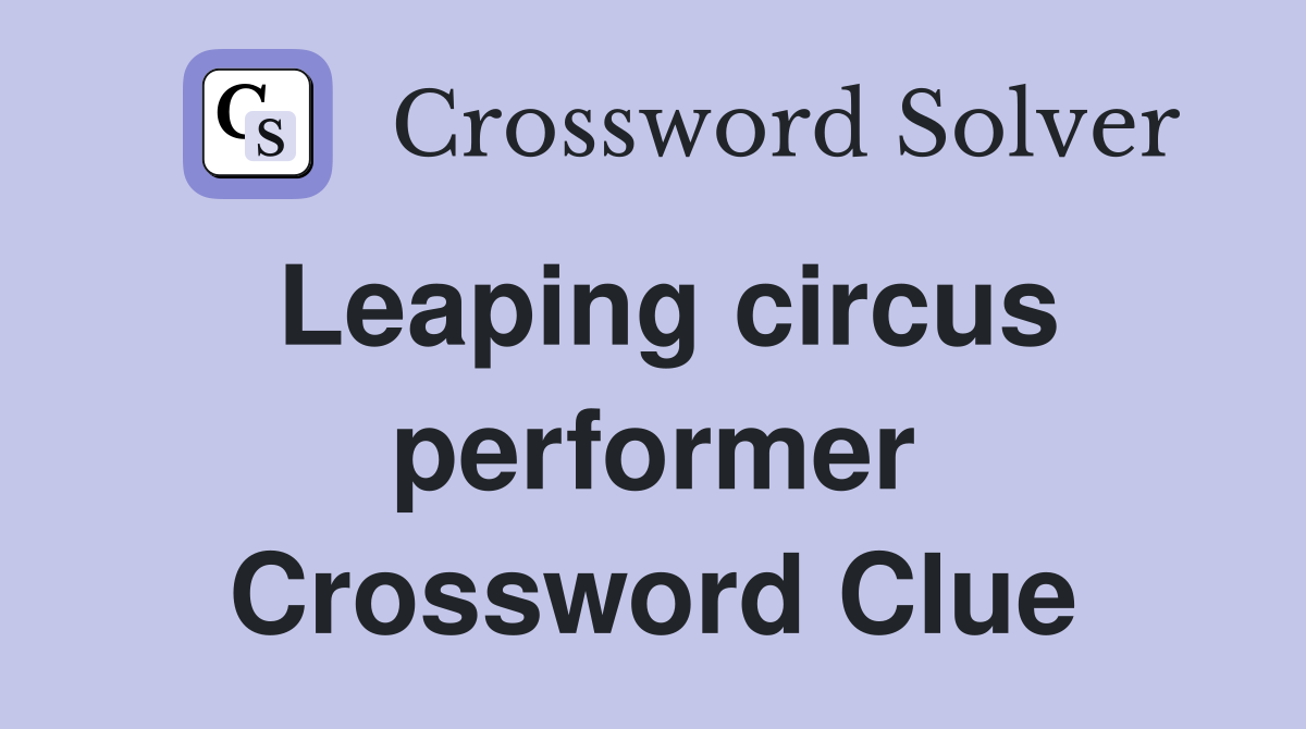 Leaping circus performer Crossword Clue