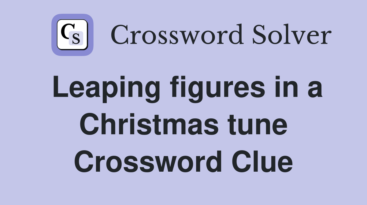 Leaping figures in a Christmas tune Crossword Clue