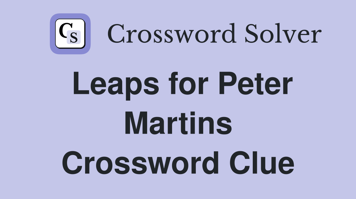 Leaps for Peter Martins Crossword Clue