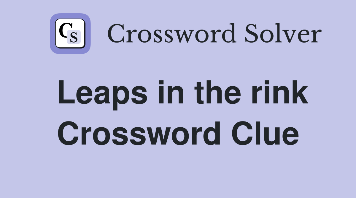 Leaps in the rink Crossword Clue