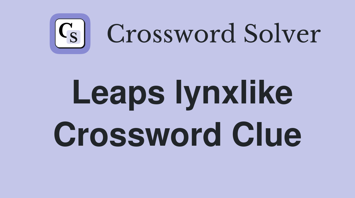 Leaps lynxlike Crossword Clue