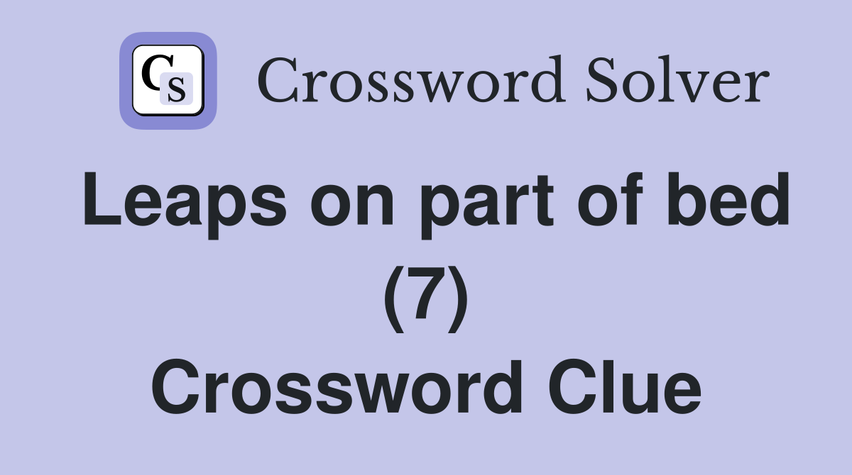 Leaps on part of bed (7) Crossword Clue