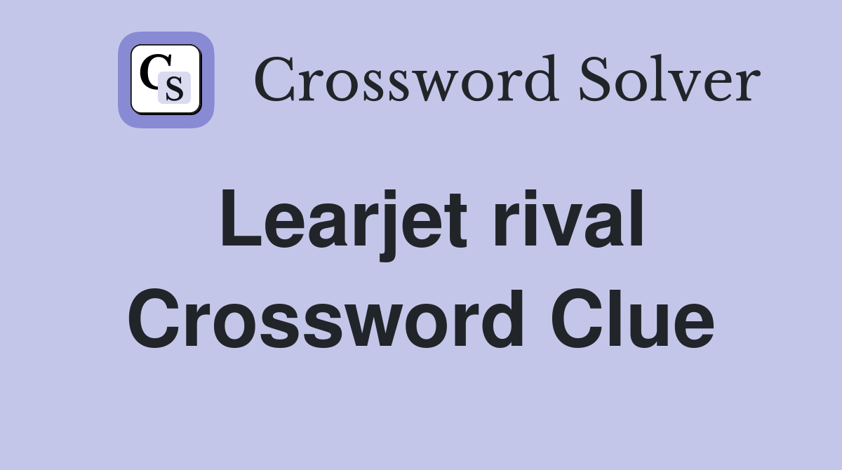 Learjet rival Crossword Clue