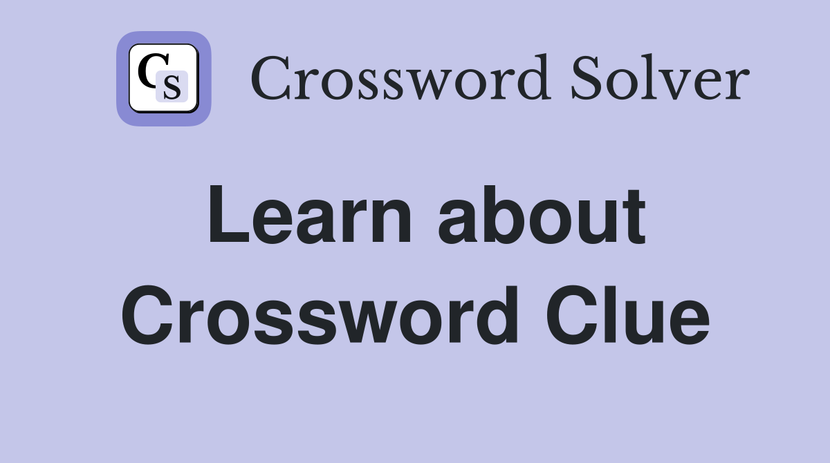 Learn about Crossword Clue