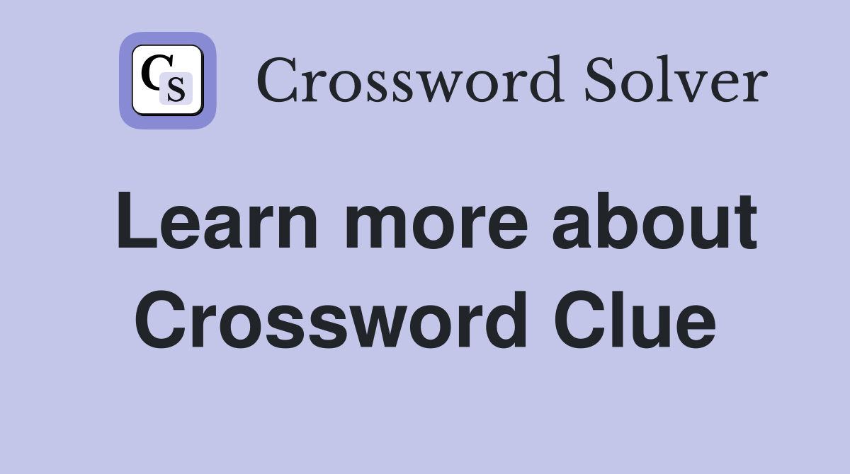 Learn more about Crossword Clue