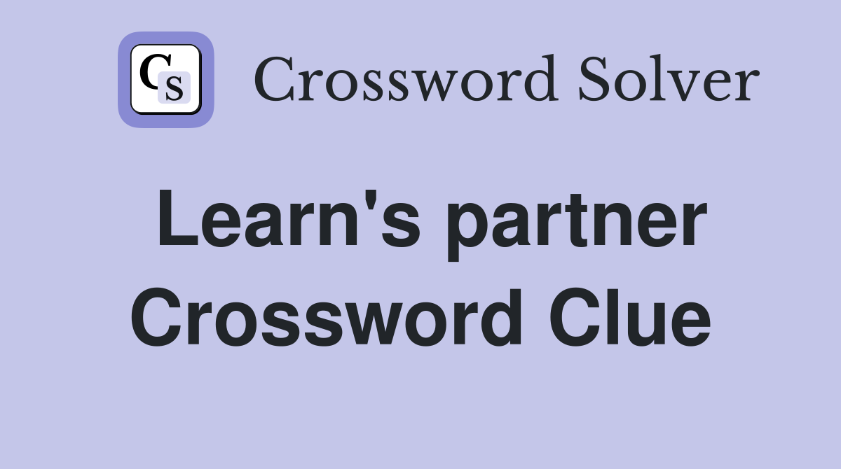 Learn's partner Crossword Clue
