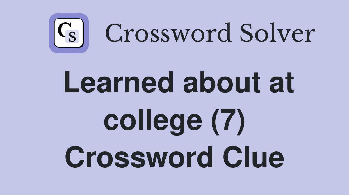 Learned about at college (7) Crossword Clue