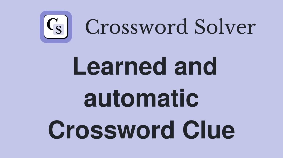 Learned and automatic Crossword Clue