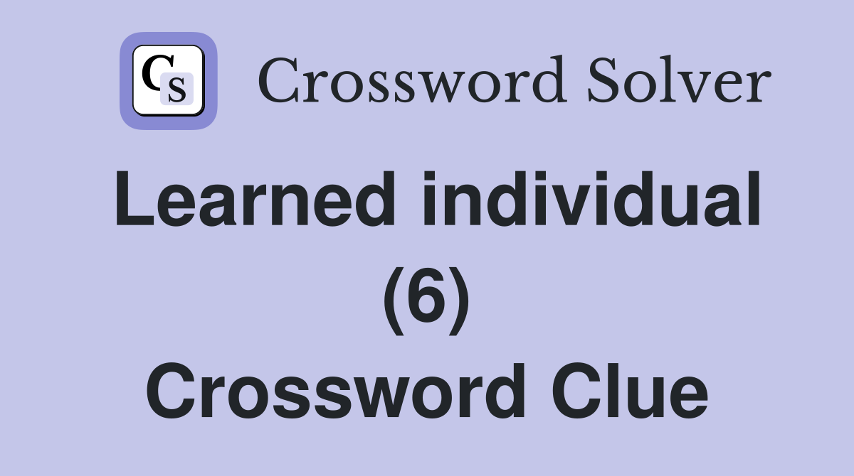 Learned individual (6) Crossword Clue