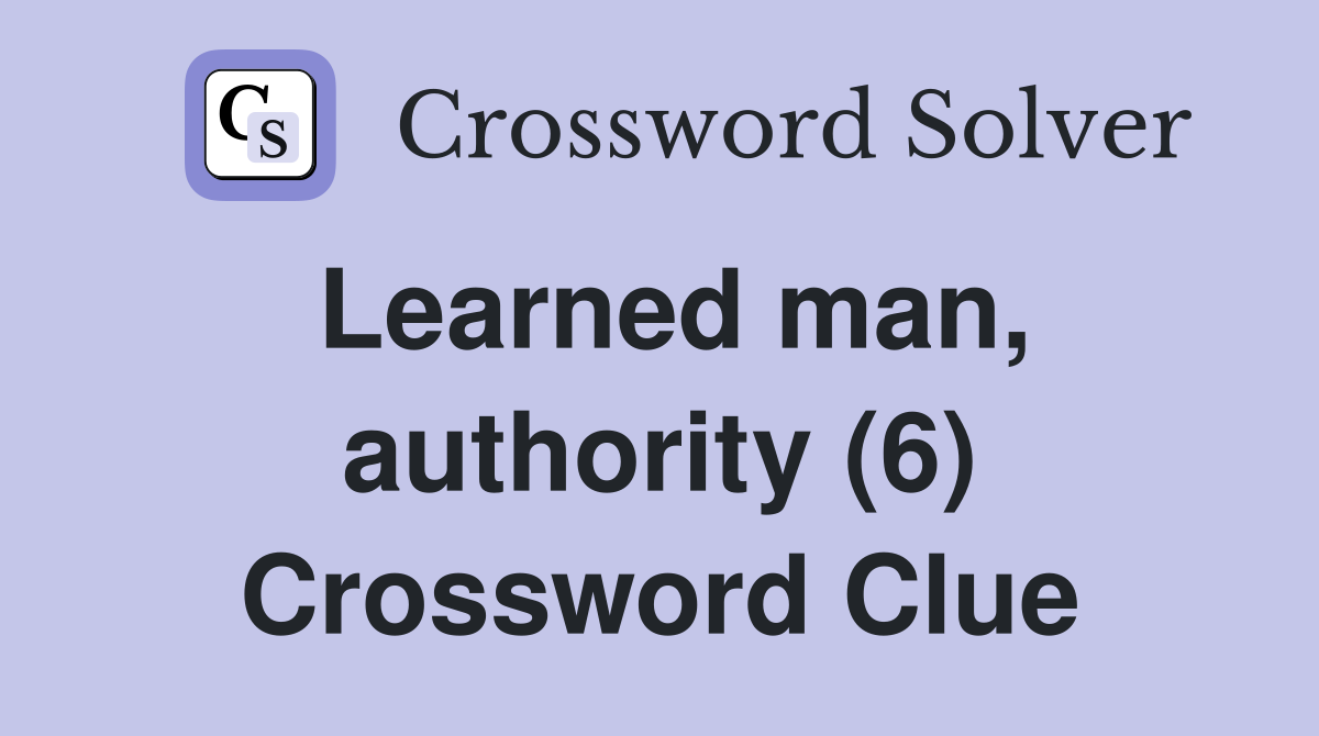 Learned man, authority (6) Crossword Clue