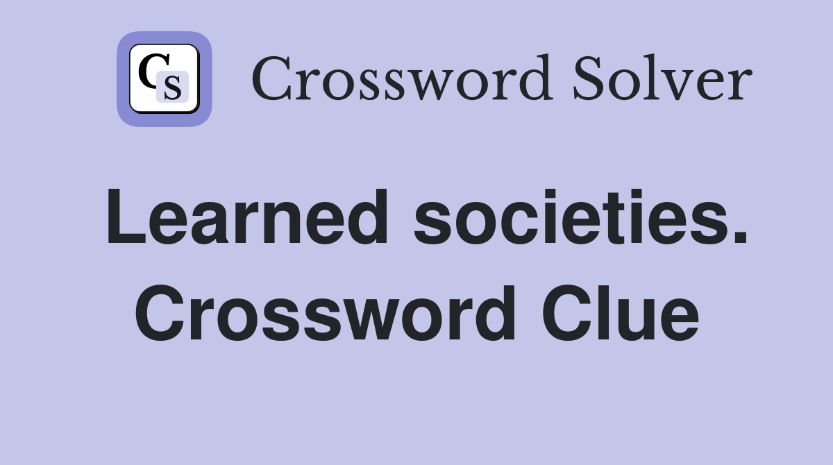 Learned societies. Crossword Clue