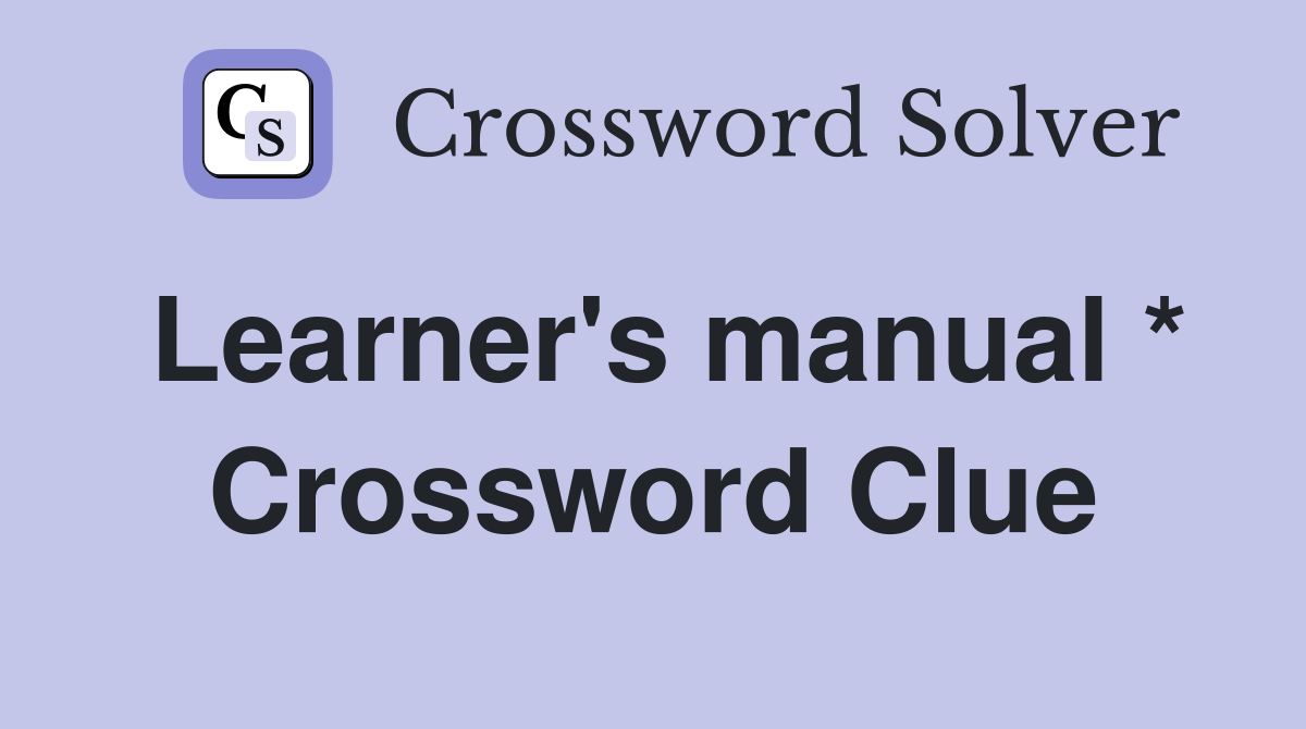 Learner's manual * Crossword Clue