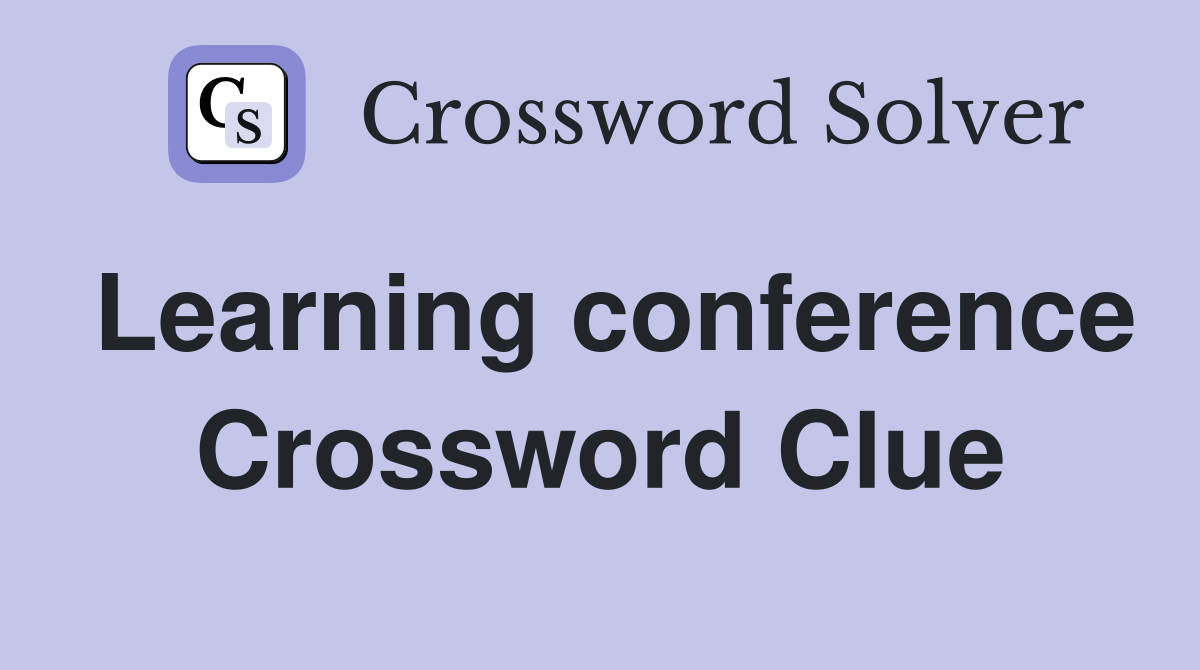 Learning conference Crossword Clue