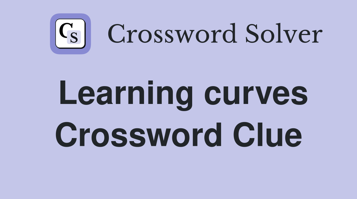 Learning curves Crossword Clue
