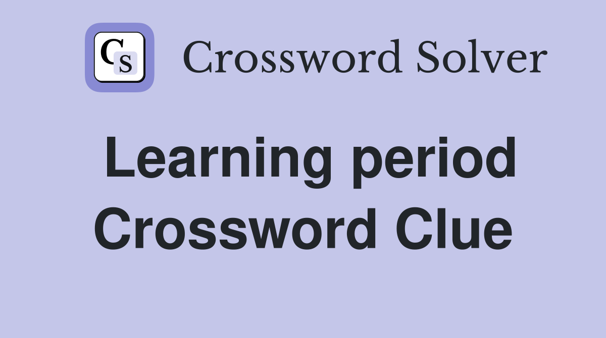 Learning period Crossword Clue