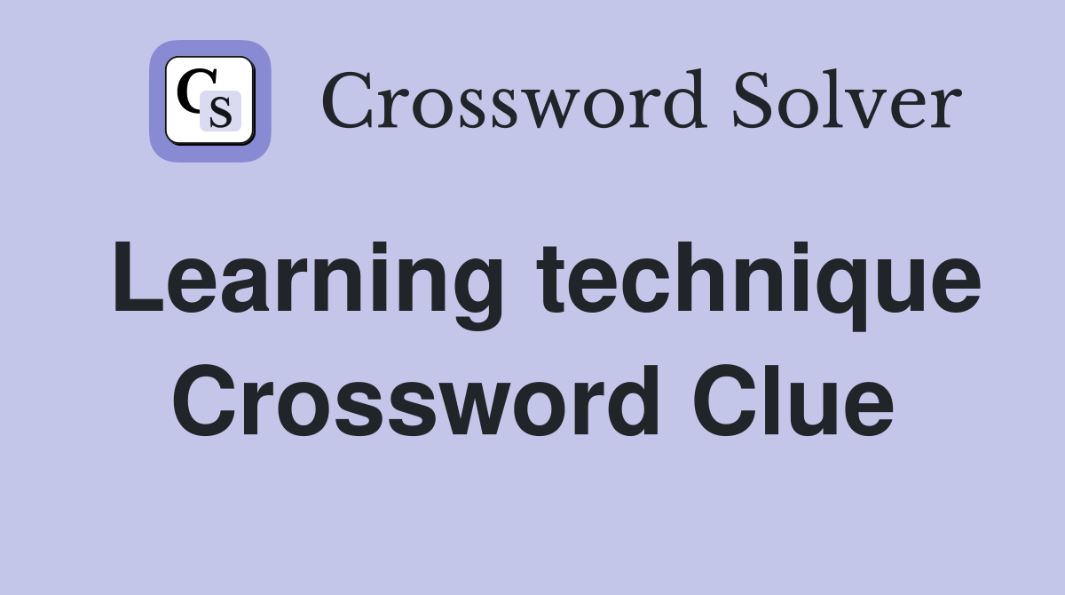 Learning technique Crossword Clue