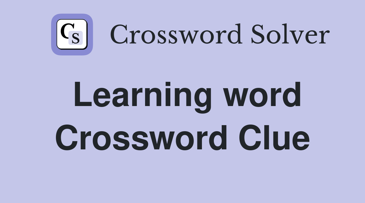 Learning word Crossword Clue