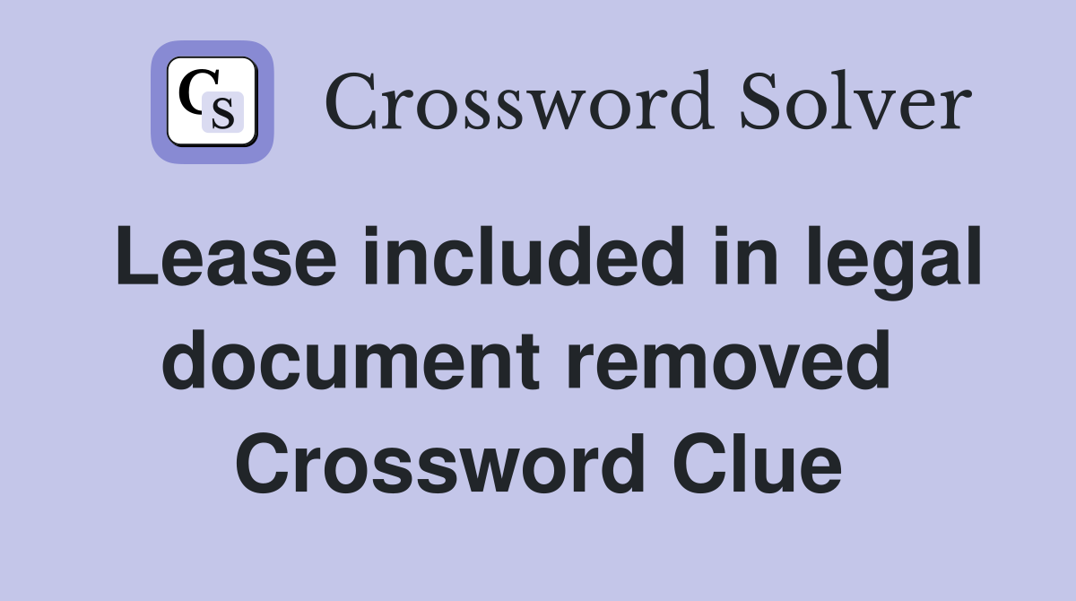 Lease included in legal document removed  Crossword Clue
