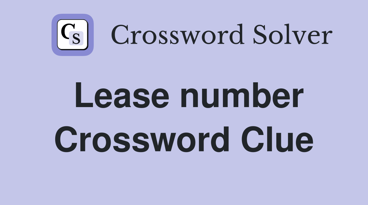 Lease number Crossword Clue