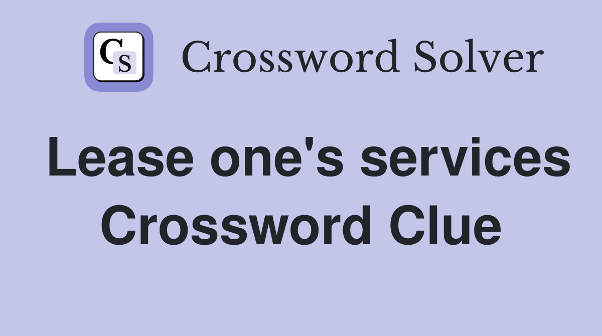 Lease one's services Crossword Clue