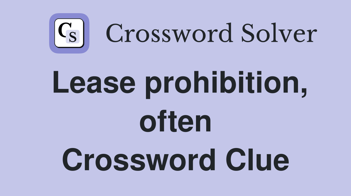 Lease prohibition, often Crossword Clue
