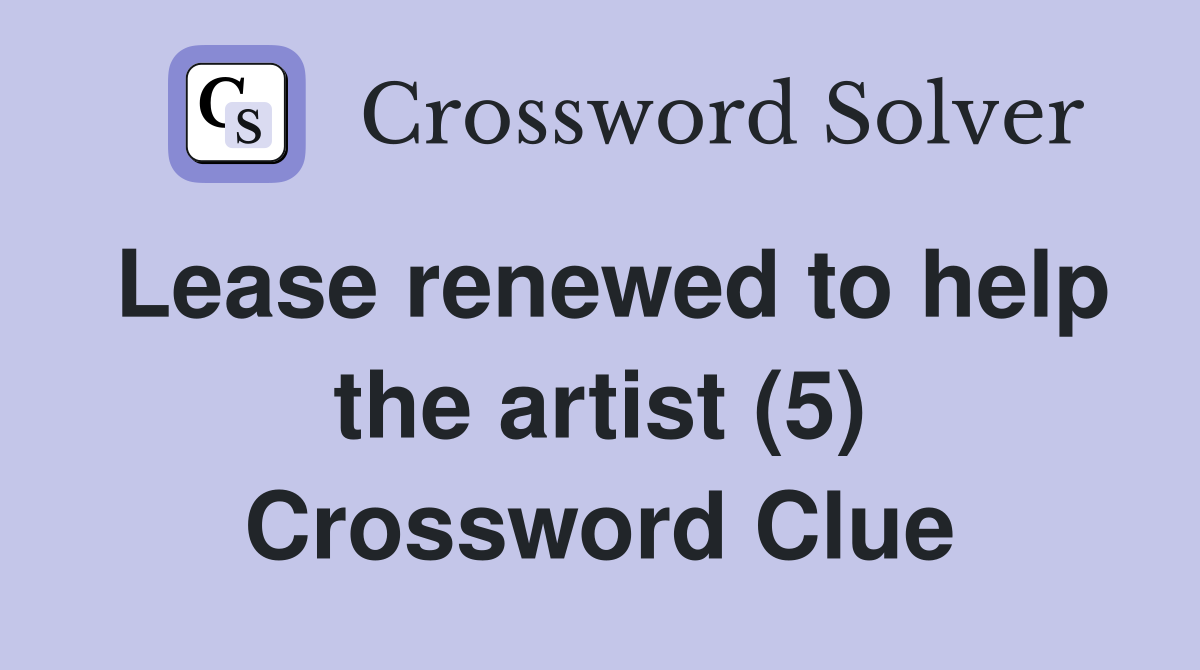 Lease renewed to help the artist (5) Crossword Clue