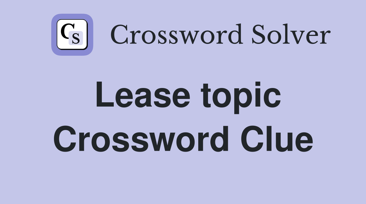Lease topic Crossword Clue