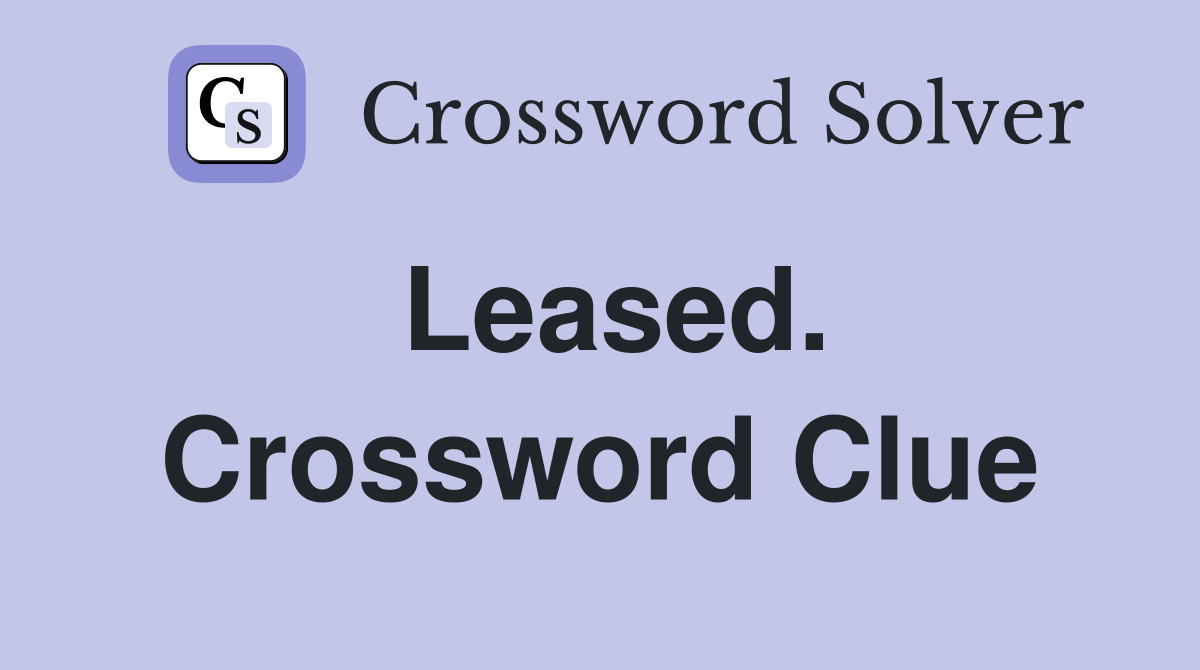 Leased. Crossword Clue