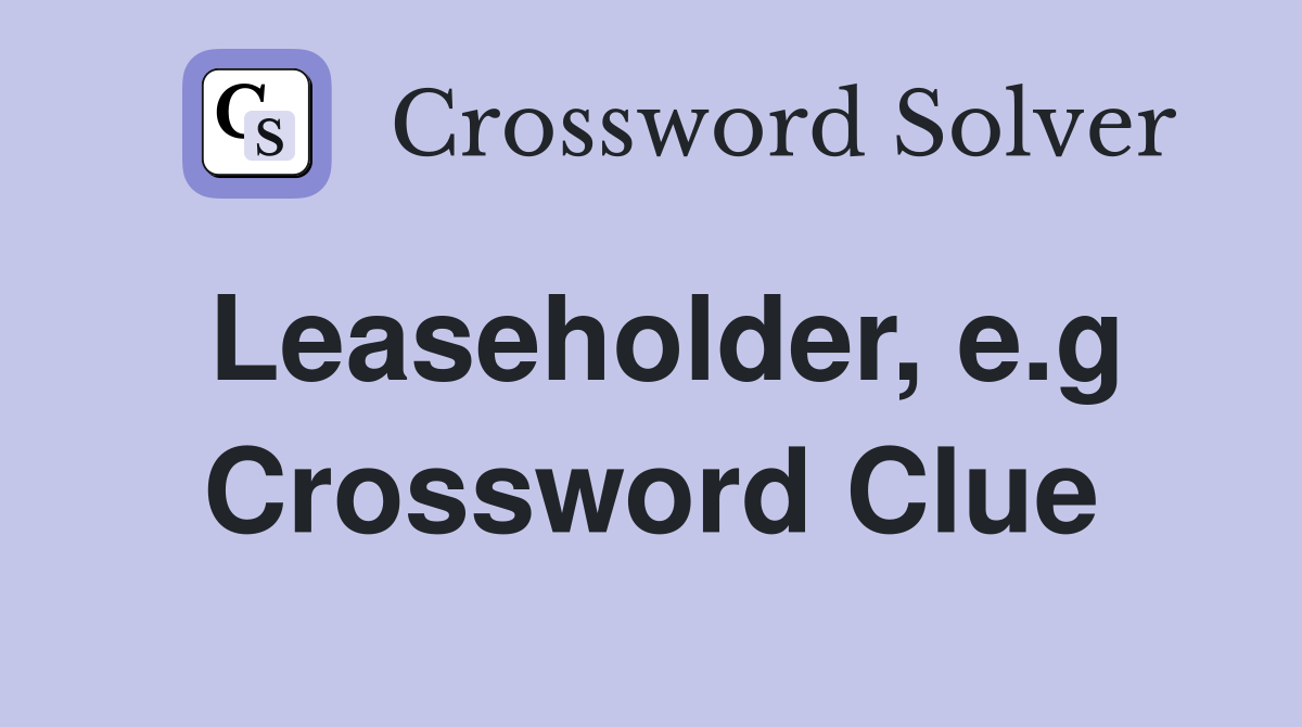 Leaseholder, e.g Crossword Clue