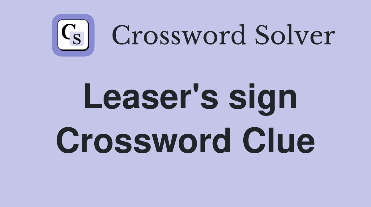 Leaser's sign Crossword Clue