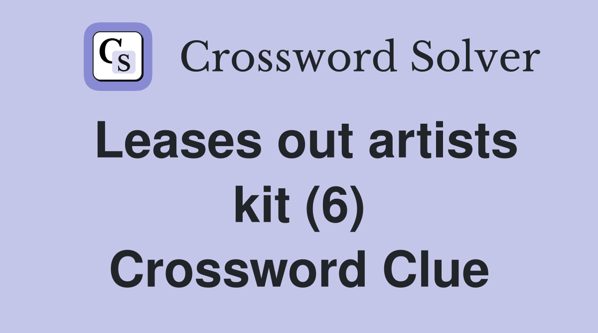 Leases out artists kit (6) Crossword Clue