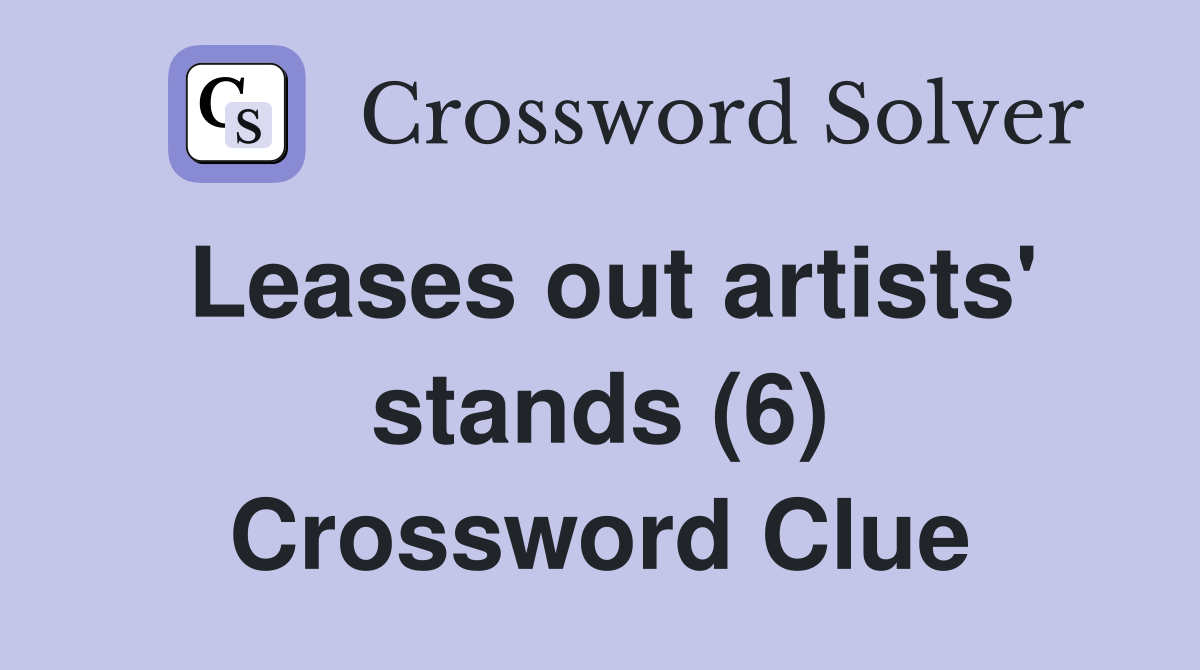 Leases out artists' stands (6) Crossword Clue